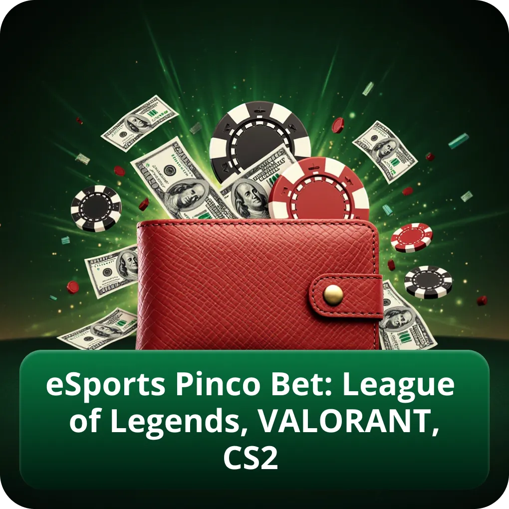 eSports bahisleri Pinco Bet: League of Legends, VALORANT, CS2